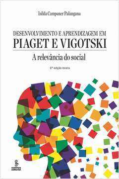 Desenvolvimento E Aprendizagem Em Piaget E Vigotski - Edição Revista