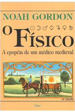 O Físico: a Epopéia de um Médico Medieval- 15ª Edição