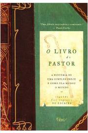 O Livro do Pastor: a História de uma Simples Prece e Como Ela Mudou...