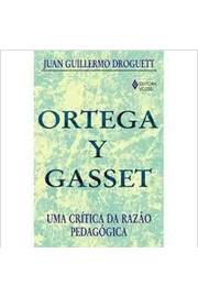 Ortega y Gasset: uma Crítica da Razão Pedagógica