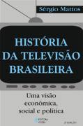 História Da Televisão Brasileira : Uma Visão Econômica, Social E Pol
