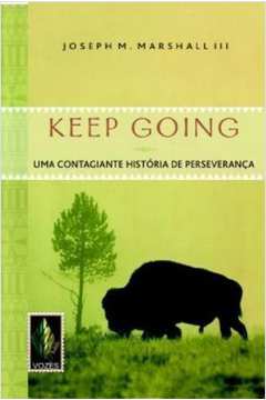 Keep Going. uma Contagiante História de Perseverança