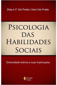 Psicologia Das Habilidades Sociais : Diversidade Teórica E Suas Impl