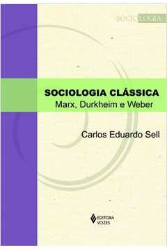 Sociologia Clássica - Marx, Durkheim e Weber