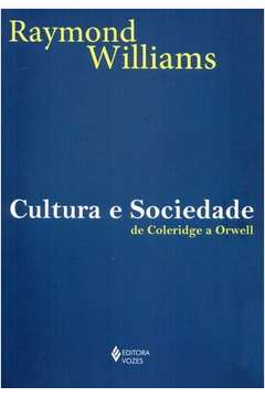 Cultura e Sociedade - de Coleridge a Orwell