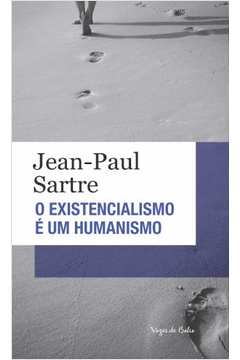 O Existencialismo é um humanismo - Ed. De Bolso