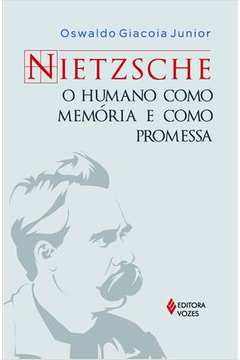 Nietzsche : O Humano Como Memória E Como Promessa