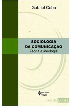 Sociologia Da Comunicação : Teoria E Ideologia