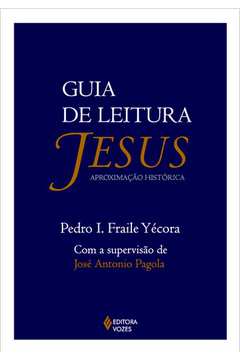 Guia De Leitura : Jesus Aproximação Histórica