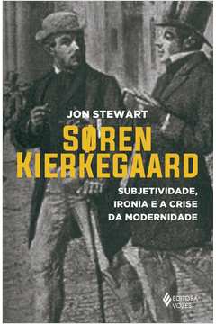 Soren Kierkegaard : Subjetividade, Ironia E A Crise Da Modernidade
