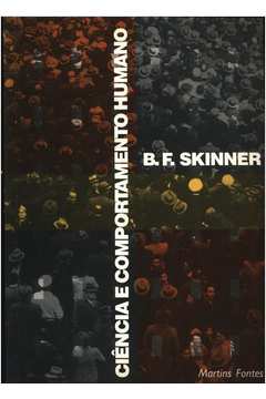 Skinner- sobre ciência e comportamento humano - Skinner: Sobre Ciência e  Comportamento Humano 1 - Studocu