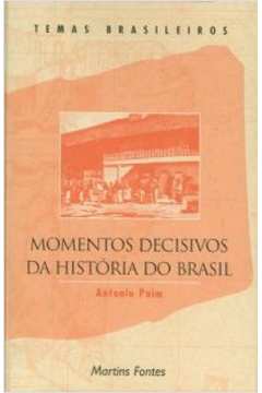 MOMENTOS DECISIVOS DA HISTÓRIA DO BRASIL