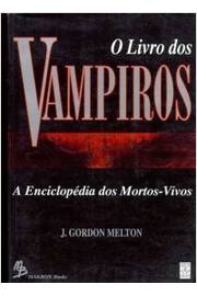 O Livro dos Vampiros - a Enciclopedia dos Mortos-vivos
