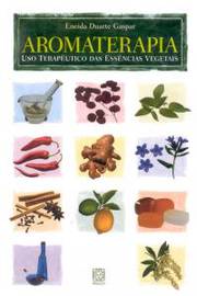 Aromaterapia: Uso Terapêutico das Essências Vegetais