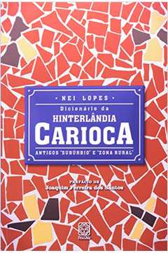 Dicionário da hinterlândia carioca : antigos subúrbio e zona rural