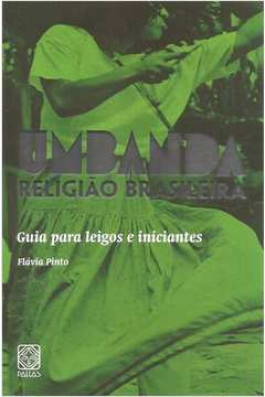 Umbanda Religião Brasileira : Guia para leigos e iniciantes