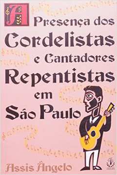 A Presença dos Cordelistas e Cantores Repentistas Em São Paulo