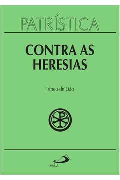 Patrística : Contra As Heresias