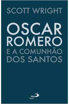 Oscar Romero E A Comunhão Dos Santos