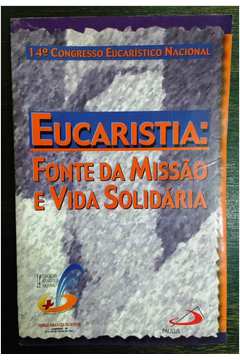 Eucaristia: Fonte da Missão e Vida Solidária