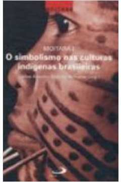 O Simbolismo Nas Culturas Indigenas Brasileiras