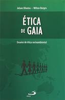 Ética de Gaia : Ensaios de ética Socioambiental