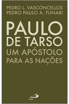 Paulo De Tarso : Um Apóstolo Para As Nações