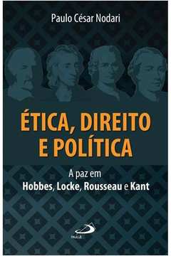 Ética, Direito E Política : A Paz Em Hobbes, Locke, Rousseau E Kant