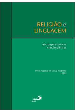Religião e Linguagem - Abordagens Teóricas Interdisciplinares