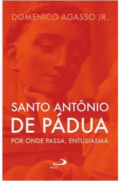 Santo Antônio De Pádua : Por Onde Passa, Entusiasma