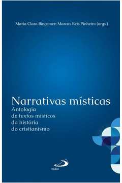 Narrativas Místicas : Antologia De Textos Místicos Da História Do Cr