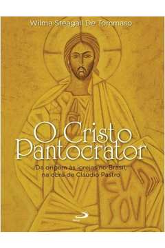 O Cristo Pantocrator : Da Origem Às Igrejas No Brasil, Na Obra De Cl
