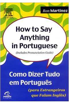 How to Say Anything in Portuguese (para Estrangeiros Que Falam Inglês)