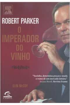 Robert Parker o Imperador do Vinho