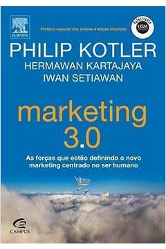 Marketing 3. 0. as Forças Que Estão Definindo o Novo Marketing
