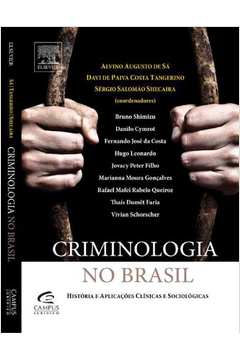 Criminologia no Brasil - História e Aplicações Clínicas e Sociológicas