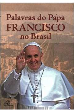 Palavras do Papa Francisco no Brasil