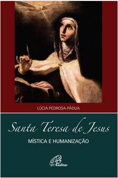 Santa Teresa De Jesus : mística e humanização