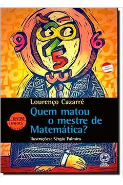 Quem Matou o Mestre da Matematica? - Colecao Entre Linhas