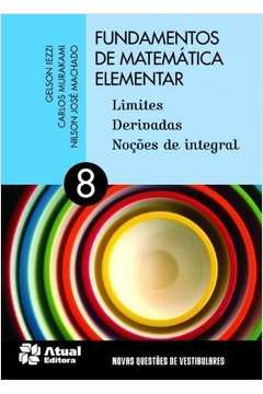 Fundamentos de Matematica Elementar - Vol 08 - Limites, Derivadas, Noçoes de Integral