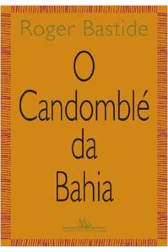 O Candomblé da Bahia Rito Nagô