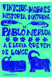 História Natural de Pablo Neruda a Elegia Que Vem de Longe