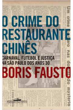 O Crime do Restaurante Chinês Carnaval Futebol e Justiça Na São Paulo