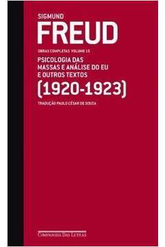 Freud (1920-1923) - Obras completas volume 15: Psicologia das massas e análise do Eu e outros textos