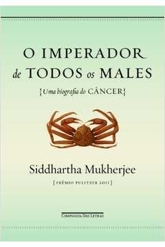 O Imperador de Todos os Males - uma Biografia do Câncer