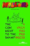 A vaca foi pro brejo / The cow went to the swamp
