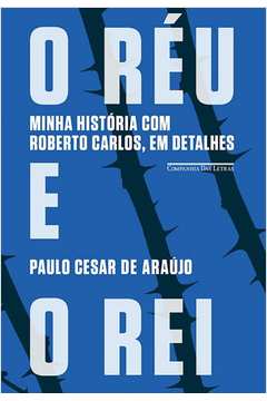 O Réu e o Rei - Minha História com Roberto Carlos, em Detalhes