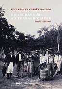 Da Escravidão ao Trabalho Livre - Brasil, 1550 - 1900