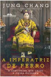 A Imperatriz De Ferro : A Concubina Que Criou A China Moderna