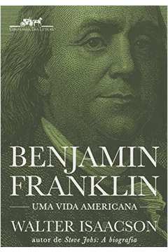 Benjamin Franklin uma Vida Americana